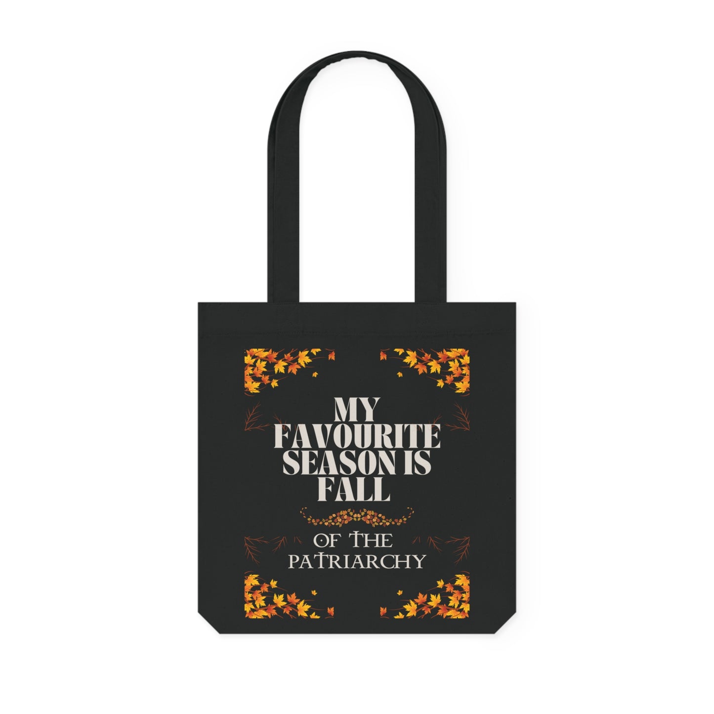 Woven Tote Bag - My favourite season is Fall of the patriarchy