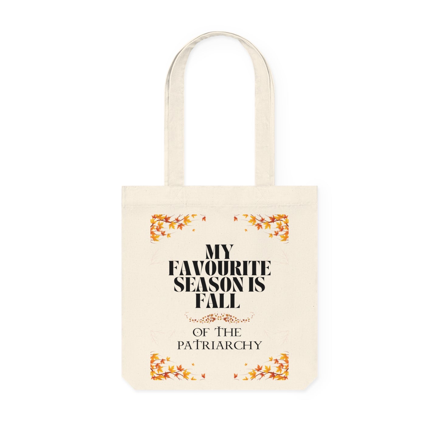 Woven Tote Bag - My favourite season is Fall of the patriarchy